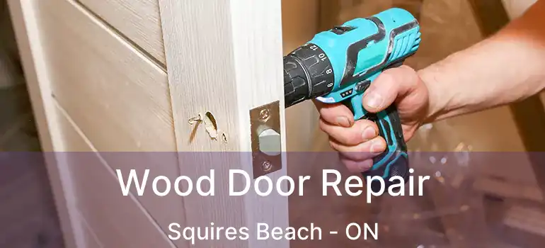  Wood Door Repair Squires Beach - ON