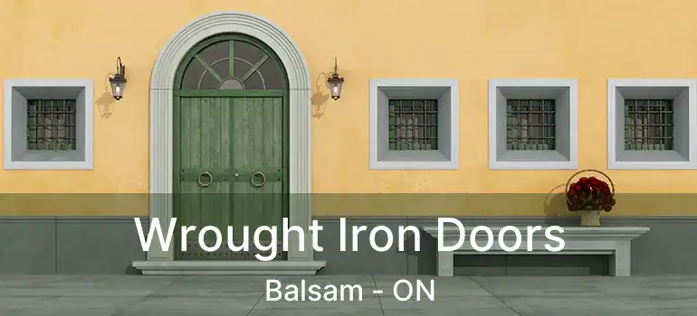  Wrought Iron Doors Balsam - ON